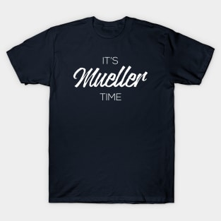 It's Robert Mueller Time Resist Anti Trump T-Shirt